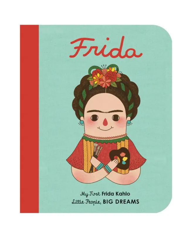 My First Little People Big Dreams: Frida Kahlo Board Book