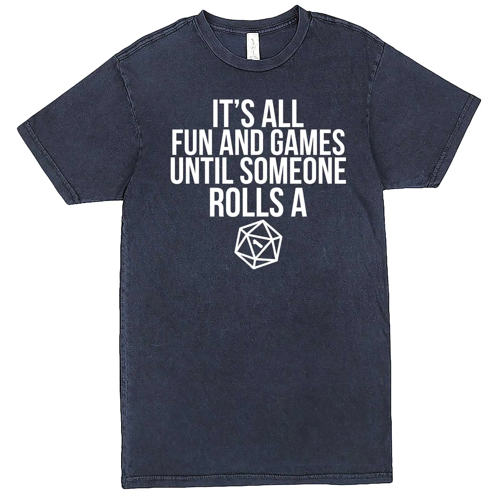 "It's All Fun and Games Until Someone Rolls a One (1)" men's t-shirt