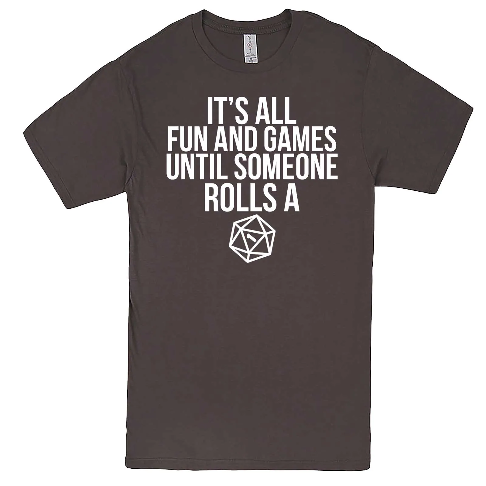 "It's All Fun and Games Until Someone Rolls a One (1)" men's t-shirt