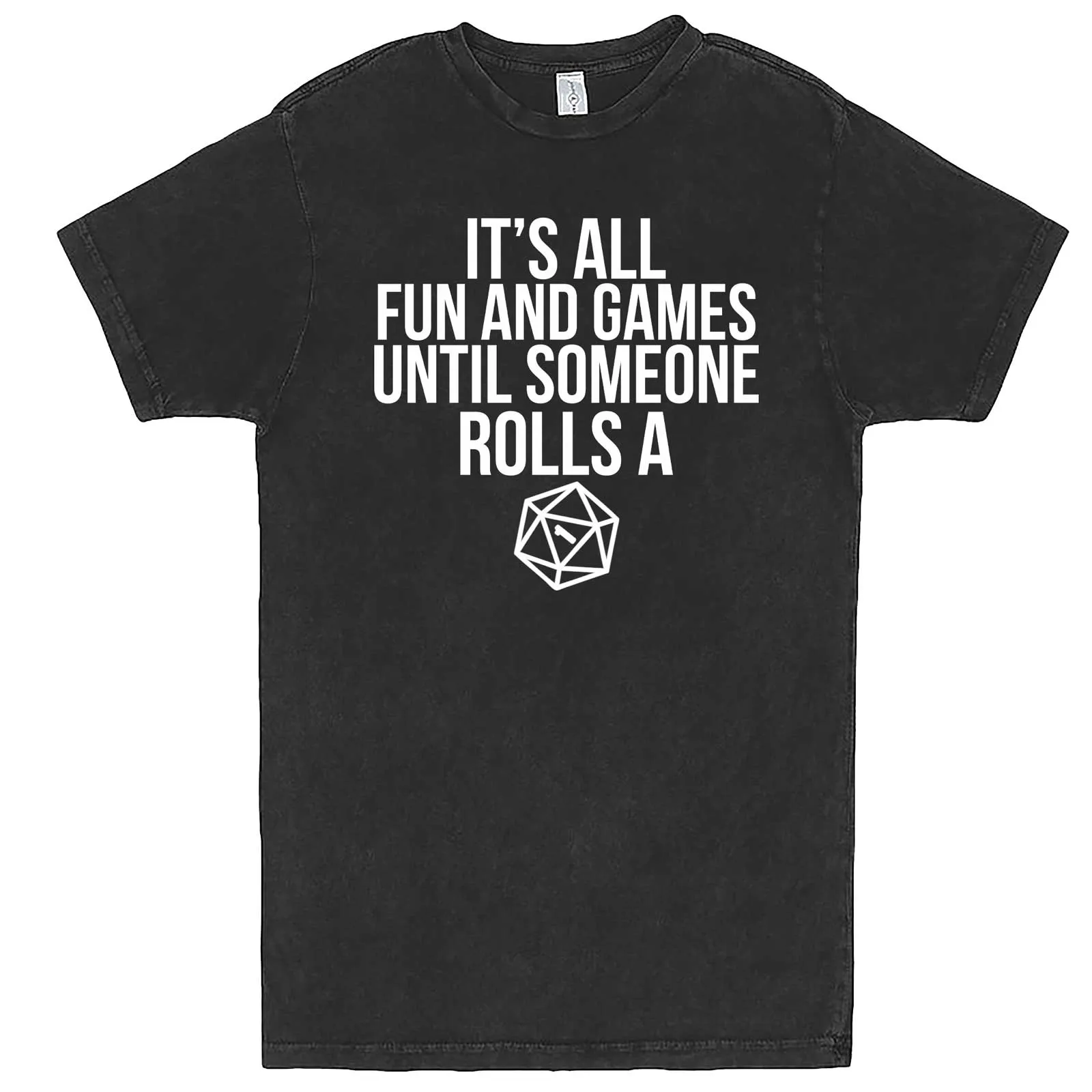 "It's All Fun and Games Until Someone Rolls a One (1)" men's t-shirt