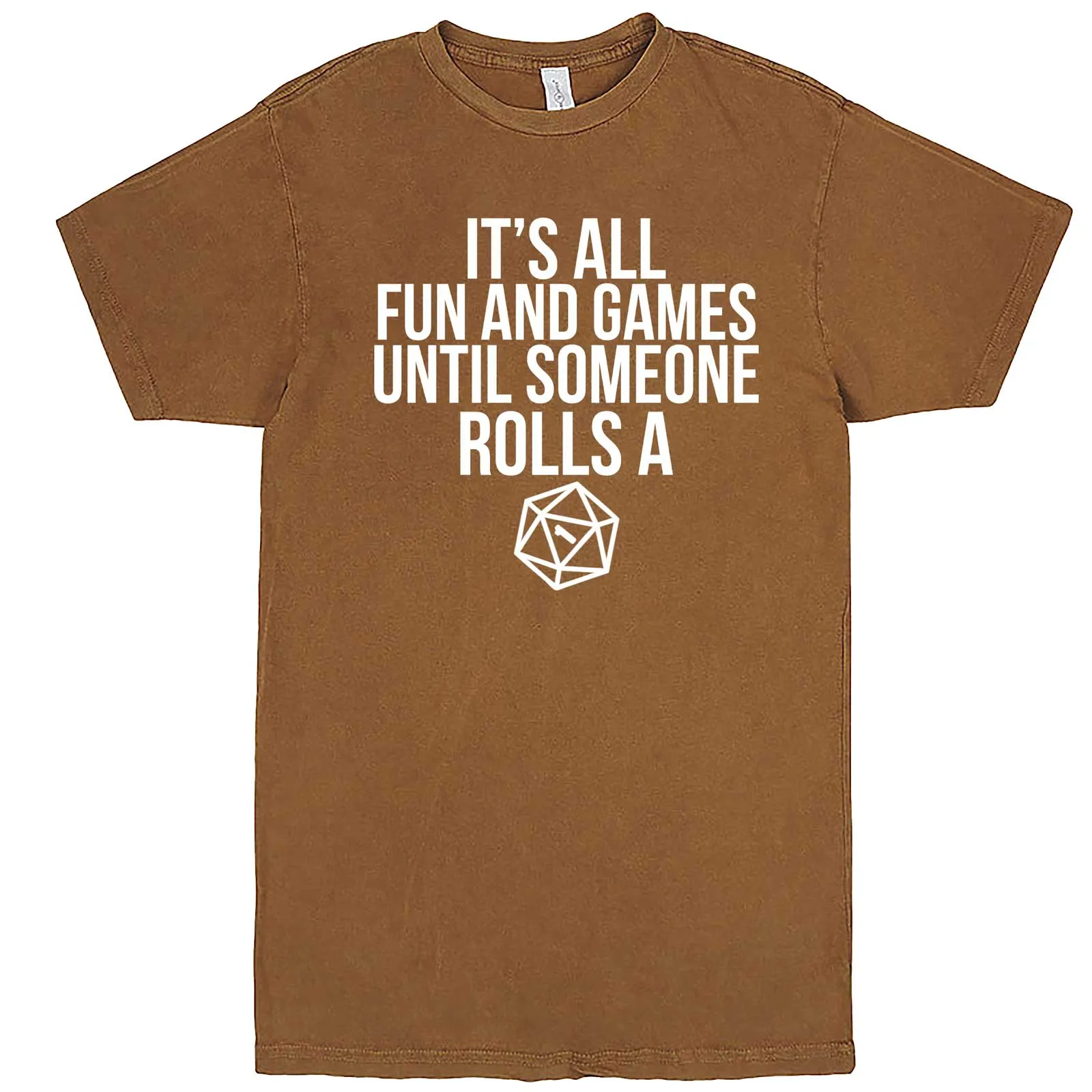 "It's All Fun and Games Until Someone Rolls a One (1)" men's t-shirt