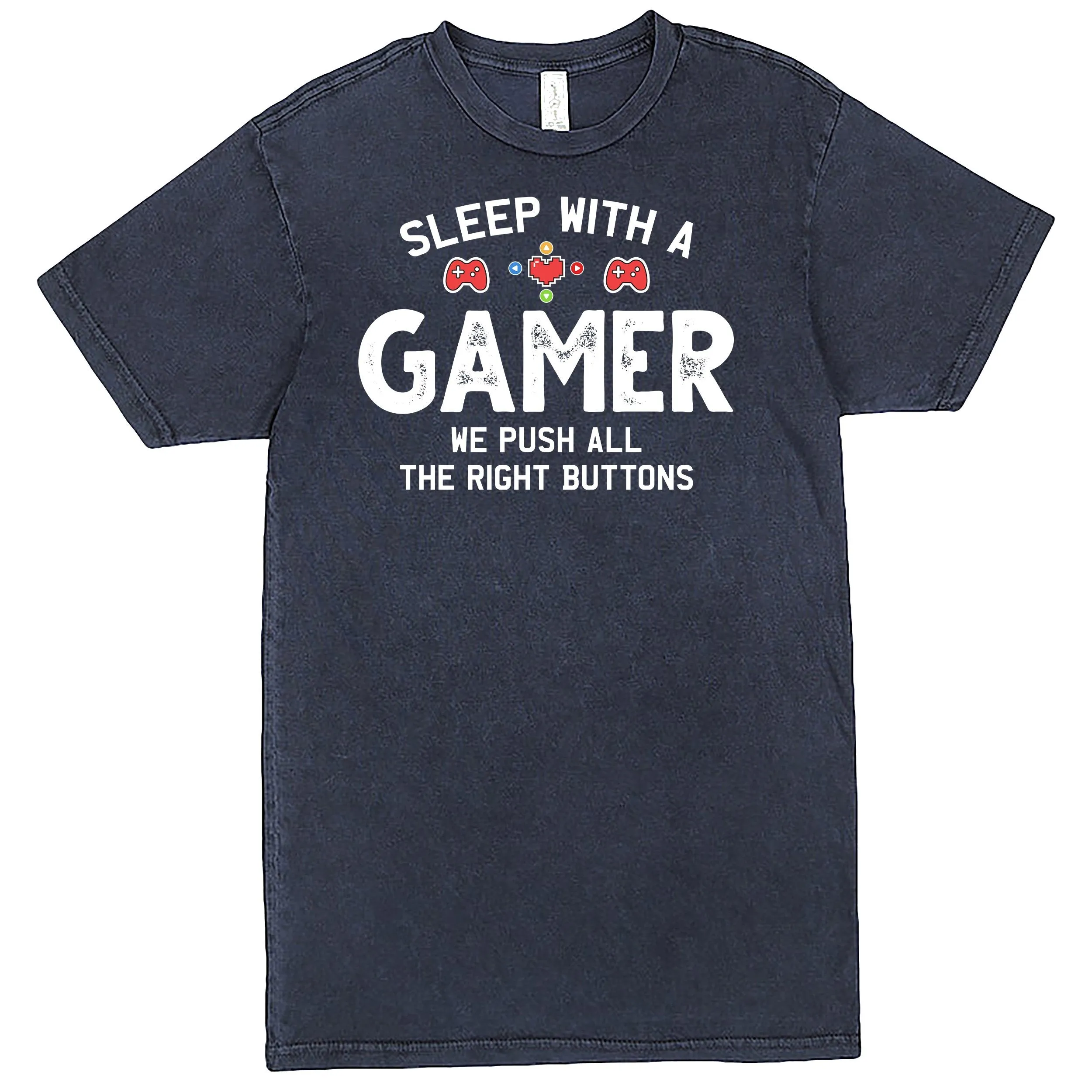 "Sleep With A Gamer, We Push All The Right Buttons" Men's Shirt