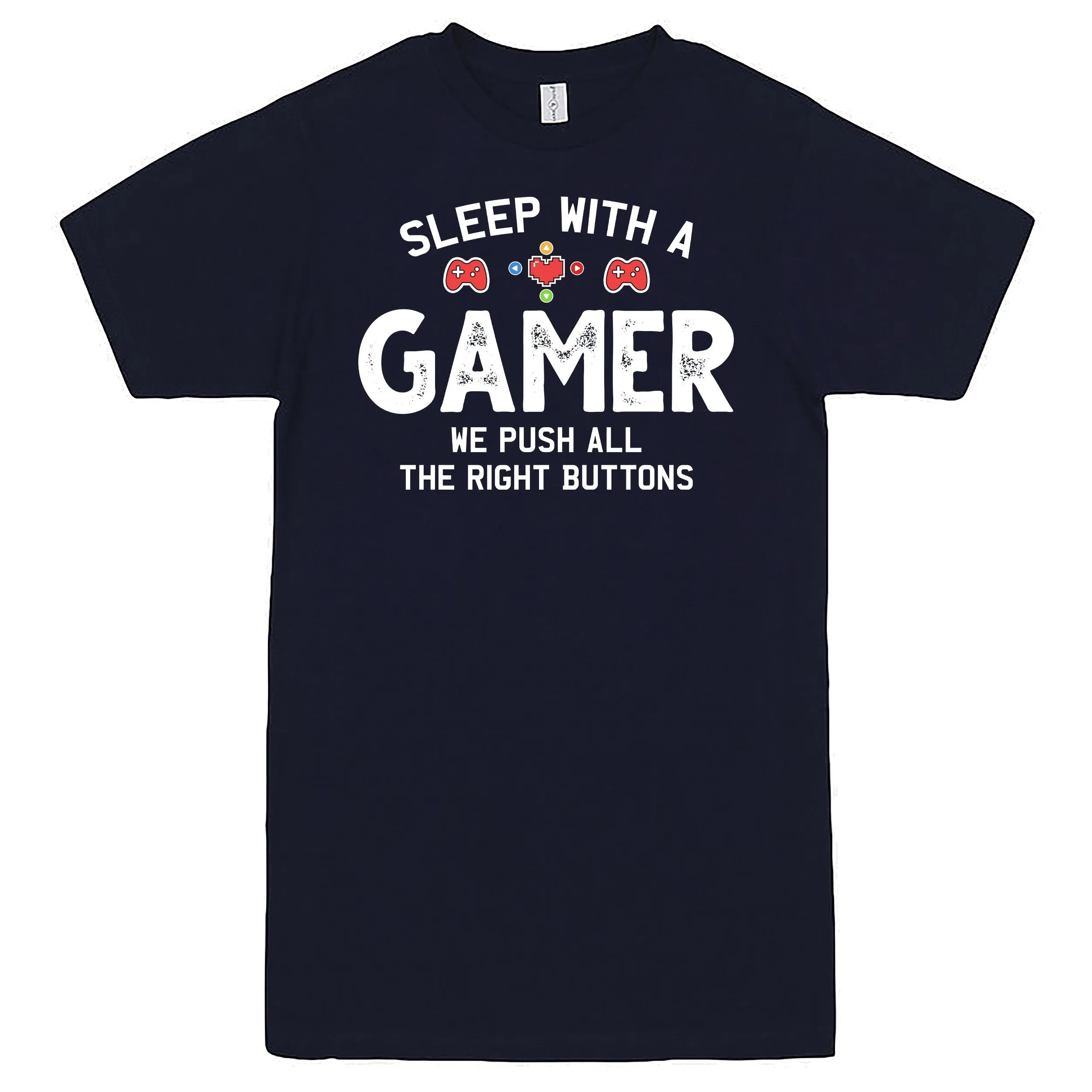 "Sleep With A Gamer, We Push All The Right Buttons" Men's Shirt