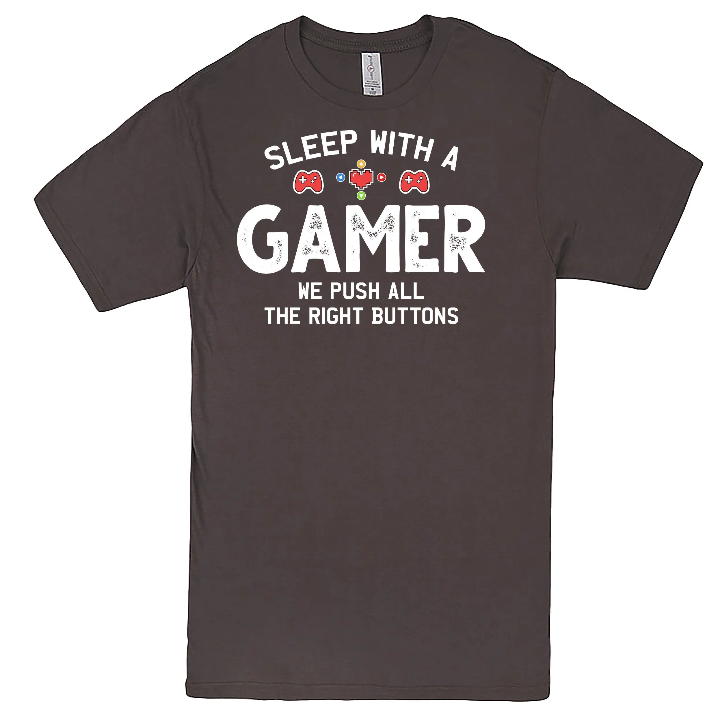 "Sleep With A Gamer, We Push All The Right Buttons" Men's Shirt