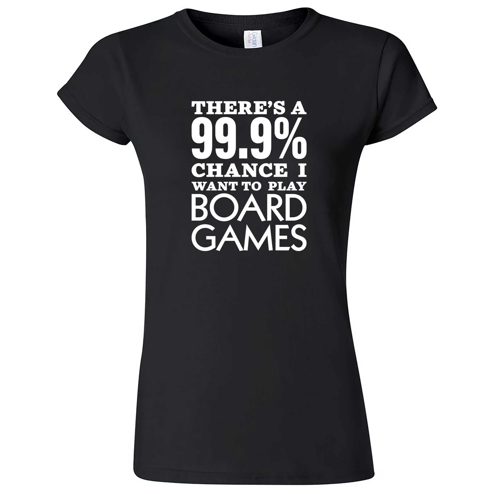 "There's a 99% Chance I Want To Play Board Games" women's t-shirt