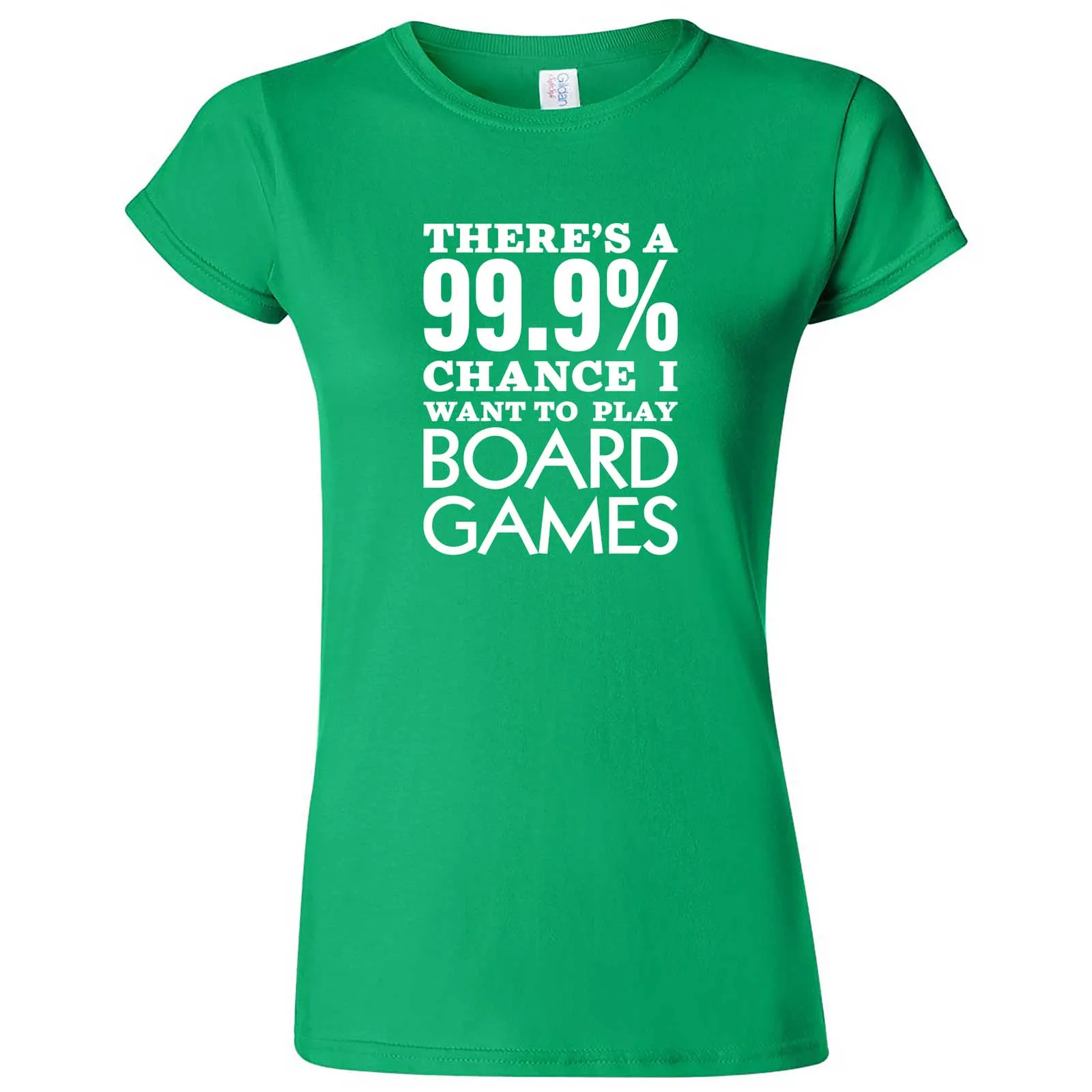 "There's a 99% Chance I Want To Play Board Games" women's t-shirt