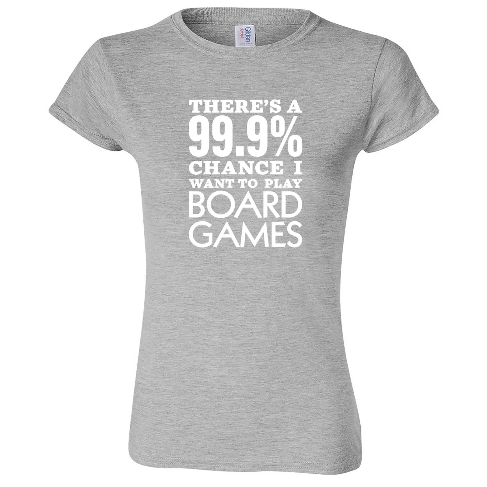 "There's a 99% Chance I Want To Play Board Games" women's t-shirt