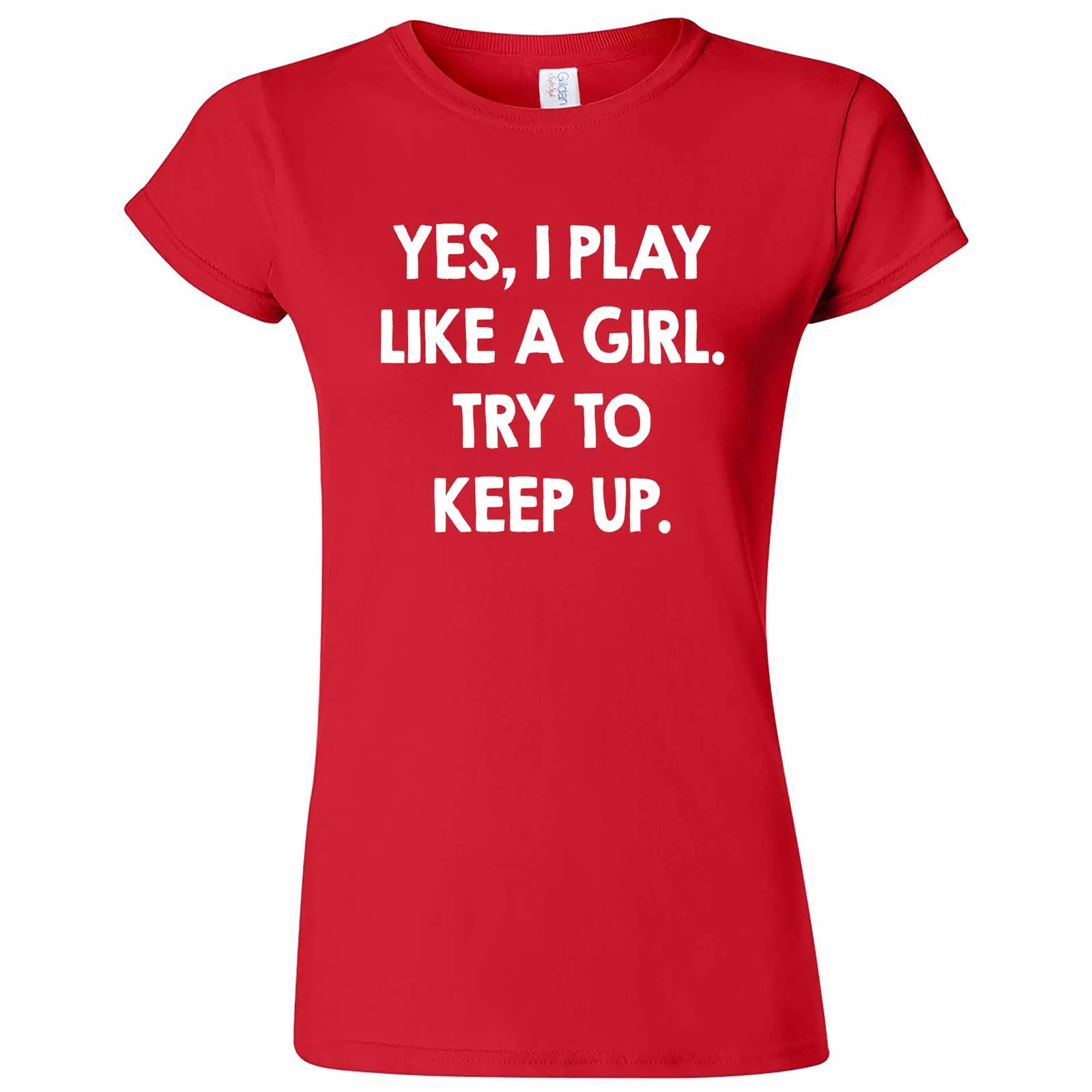 "Yes, I Play Like a Girl. Try to Keep up." women's t-shirt