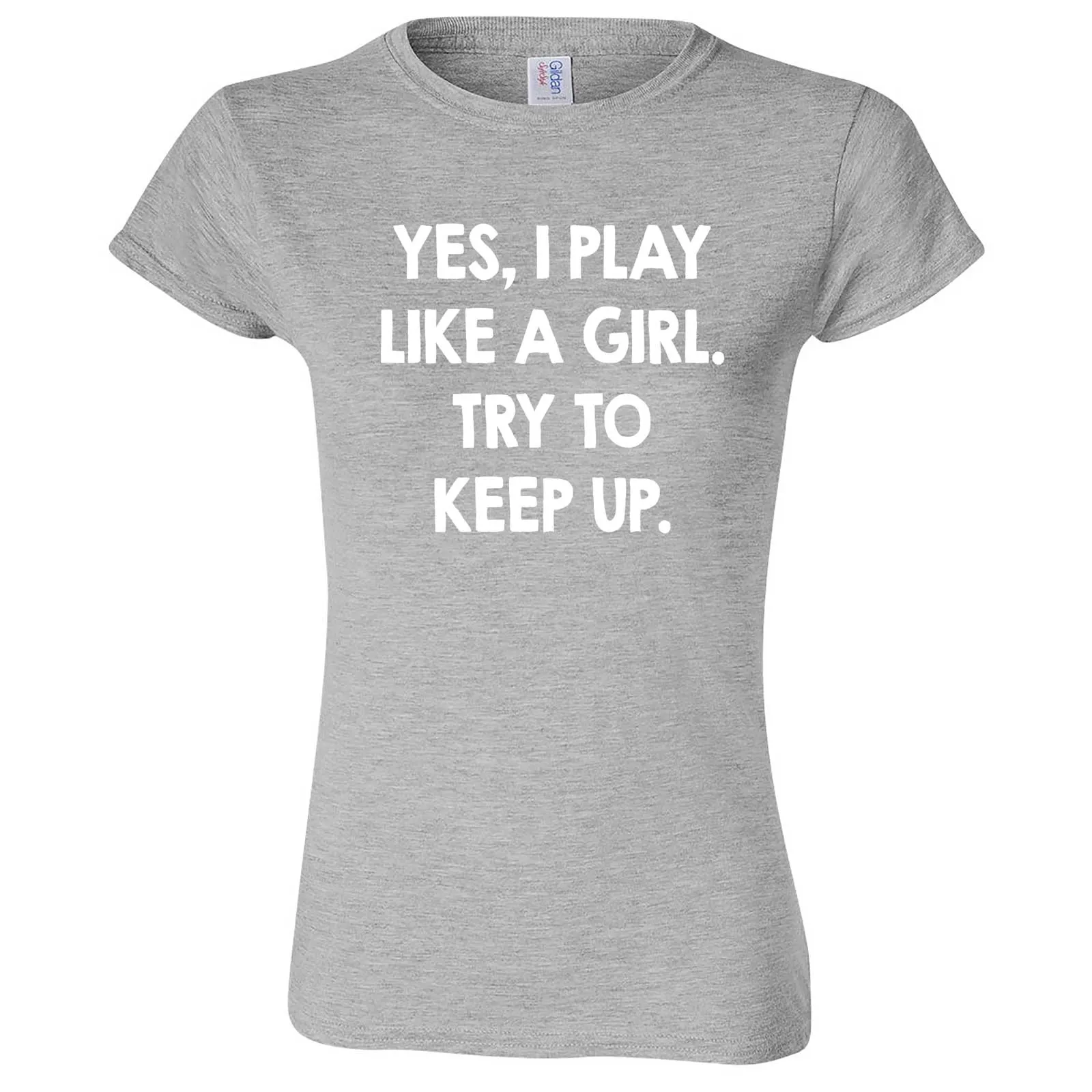 "Yes, I Play Like a Girl. Try to Keep up." women's t-shirt